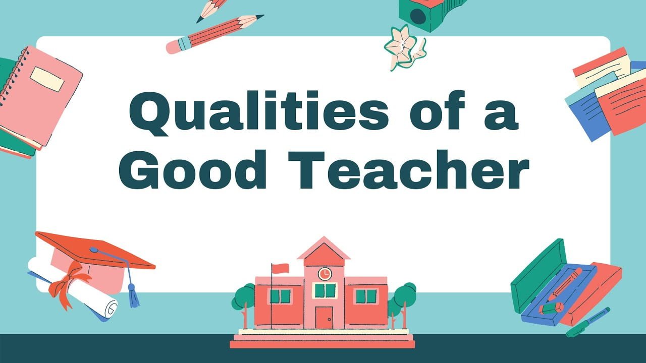 A Comprehensive List of 25 Qualities Of A Good Teacher