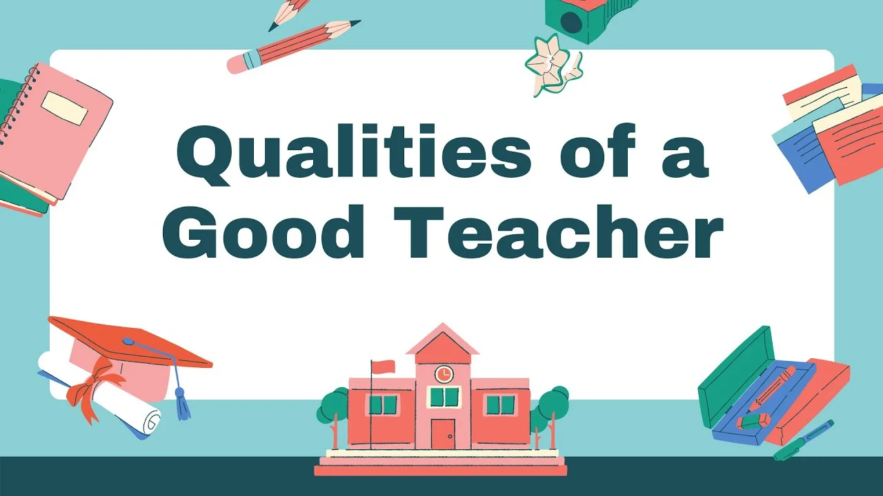 A Comprehensive List of 25 Qualities Of A Good Teacher