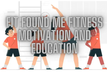 Fit Found Me Fitness Motivation and Education