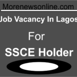 Job Vacancy In Lagos For SSCE Holder