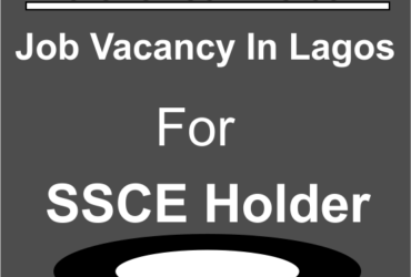 Job Vacancy In Lagos For SSCE Holder